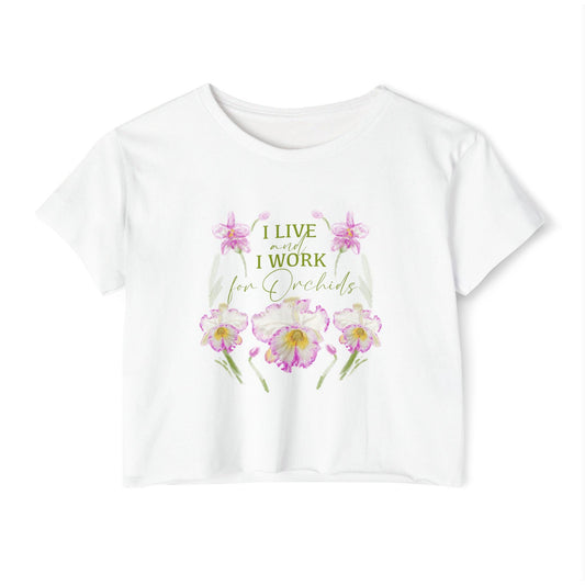 Orchid Devotee Crop Top - "I Live & Work For Orchids"