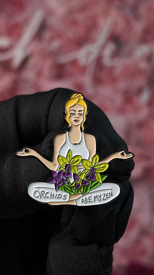 Orchids are my Zen Marly n Mel Pin • Floral Pin Collector Item • Unique Gift for Orchid Lovers • Pins and Badges